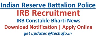 IRB Police Recruitment Notification Indian Reserve Battalion Constable Vacancies Apply Online