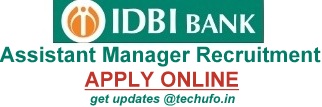 IDBI Bank Assistant Manager Recruitment Notification and Online Application Form