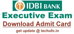 IDBI Bank Executive Call Letter Download Online Exam Admit Card