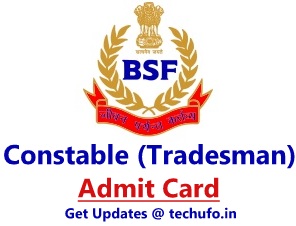BSF Constable Tradesman Admit Card Download Border Security Force CT TM Exam Date Call Letter rectt.bsf.gov.in