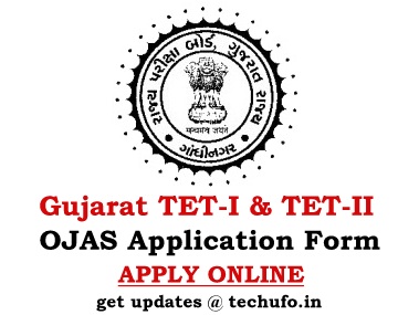 Gujarat TET Application Form Notification OJAS TET 1 & 2 Exam Online Registration ojas.gujarat.gov.in