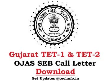 OJAS Gujarat TET Call Letter SEB TET-1 TET-2 Exam Date Hall Ticket Admit Card ojas.gujarat.gov.in