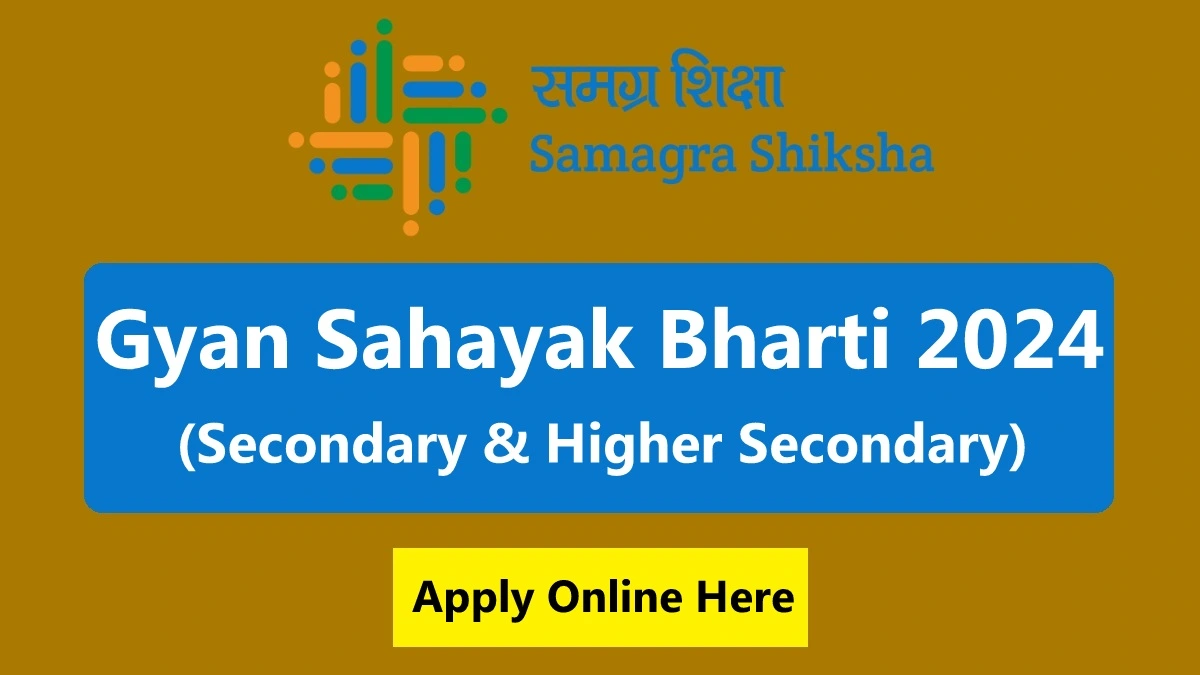 Gyan Sahayak Bharti 2025 Samagrah Shiksha SSA Gujarat Secondary and Higher Secondary School Advertisement Apply Online  Recruitment Application Form gyansahayak.ssgujarat.org